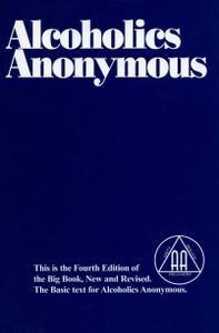 Alcoholics Anonymous: The Story of How Thousands of Men and Women Have Recovered from Alcoholism