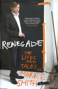 Renegade: The Lives and Tales of Mark E. Smith