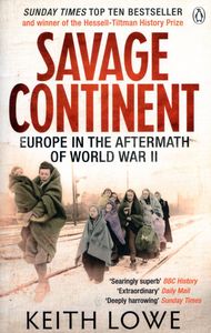 Savage Continent: Europe in the Aftermath of World War II