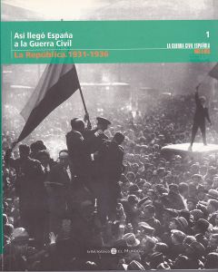 Así Llegó España A La Guerra Civil (La República 1931-1936)