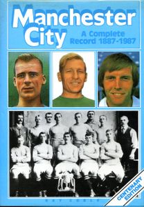 Manchester City: A Complete Record 1887-1987