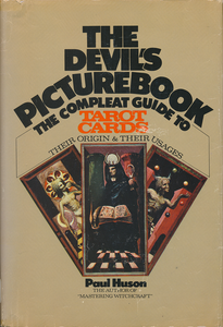 The Devil's Picturebook: The Compleat Guide to Tarot Cards, Their Origin & Their Usages