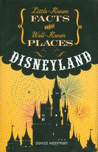 Little Known Facts About Well-Known Places • Disneyland