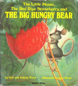 The Little Mouse, The Red Ripe Strawberry, and The Big Hungry Bear