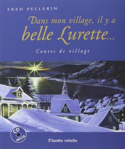 Dans mon village, il y a belle Lurette... Conte de village