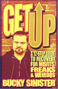 Get Up: A 12-Step Guide To Recovery For Misfits, Freaks & Weirdos