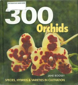 300 Orchids: Species and Varieties in Cultivation