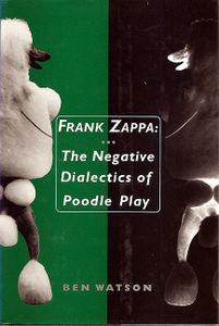 Frank Zappa: The Negative Dialectics Of Poodle Play