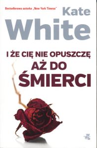 I Że Cię Nie Opuszczę Aż Do Śmierci