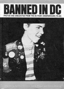 Banned in DC: Photos and Anecdotes from the DC Punk Underground (79-85)