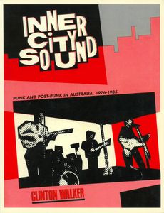 Inner City Sound (Punk And Post-Punk In Australia, 1976-1985)