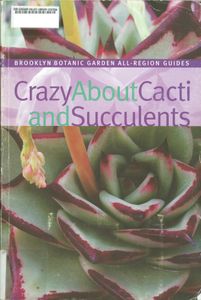 Crazy About Cacti and Succulents