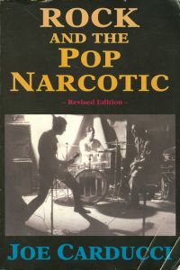 Rock And The Pop Narcotic (Revised Edition)