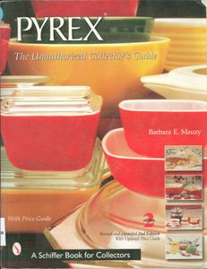 Pyrex: The Unauthorized Collector's Guide