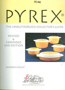 Pyrex: The Unauthorized Collector's Guide