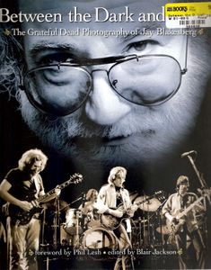 Between The Light And Dark: The Grateful Dead Photography Of Jay Blakesberg