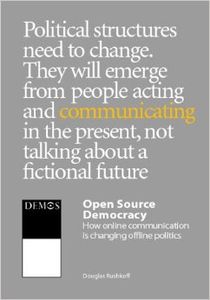 Open Source Democracy: How Online Communication Is Changing Offline Politics