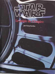 Star Wars - La Guerre Des Etoile - Le Guide De L'Empire