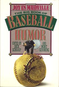 Joy In Mudville: The Big Book Of Baseball Humor
