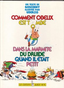 Comment Obélix Est Tombé Dans La Marmite Du Druide Quand Il Était Petit