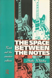 The Space Between the Notes (Rock and the Counter Culture)