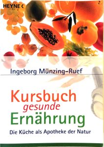 Kursbuch gesunde Ernährung: Die Küche als Apotheke der Natur