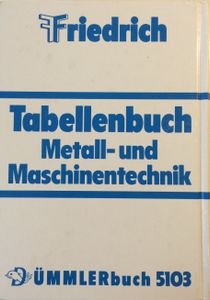 Friedrich Tabellenbuch - Metall- und Maschinentechnik