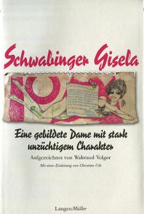 Schwabinger Gisela - Eine gebildete Dame mit stark unzüchtigem Charakter