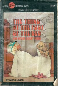 The Thing At The Foot Of The Bed And Other Scary Tales