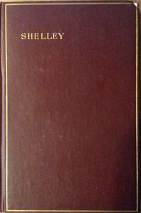 The Complete Poetical Works Of Percy Bysshe Shelley Including Materials Never Before Printed In Any Editions Of The Poems