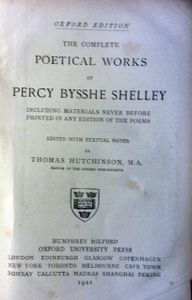 The Complete Poetical Works Of Percy Bysshe Shelley Including Materials Never Before Printed In Any Editions Of The Poems