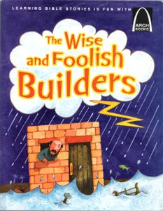 The Wise and Foolish Builders