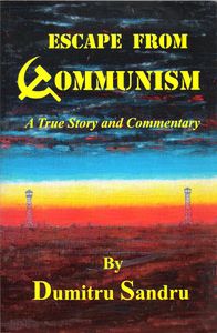 Escape From Communism (A True Story and Commentary)