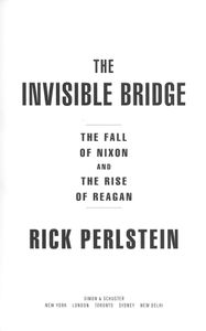 The Invisible Bridge (The Fall of Nixon and the Rise of Reagan)
