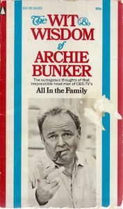 The Wit & Wisdom Of Archie Bunker