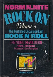 Rock On: The Illustrated Encyclopedia Of Rock N' Roll, The Video Revolution, 1978 To Present