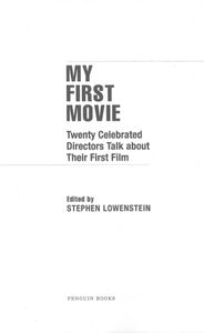 My First Movie (20 Celebrated Directors Talk About Their First Film)
