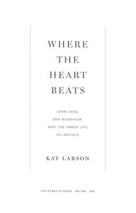 Where the Heart Beats (John Cage, Zen Buddhism, and the Inner Life of Artists)