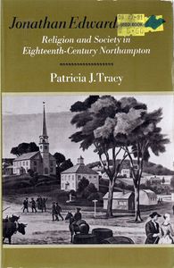 Jonathan Edwards, Pastor: Religion And Society In Eighteenth-Century Northampton