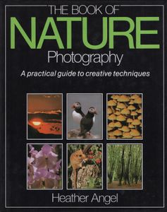 The Book Of Nature Photography (A Practical Guite To Creative Techniques)