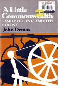 A Little Commonwealth: Family Life In Plymouth Colony