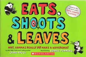 Eats, Shoots & Leaves (Why, Commas Really Do Make A Difference!)