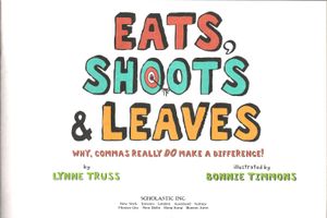Eats, Shoots & Leaves (Why, Commas Really Do Make A Difference!)