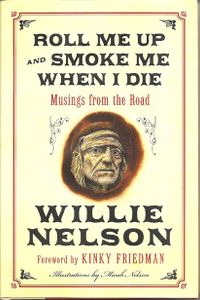 Roll Me Up And Smoke Me When I Die: Musings From The Road