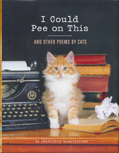 I Could Pee on This and Other Poems by Cats