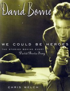 David Bowie: We Could Be Heroes: The Stories Behind Every David Bowie Song