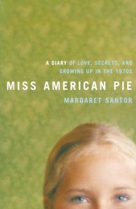 Miss American Pie (A Diary of Love, Secrets, and Growing Up in the 1970s)