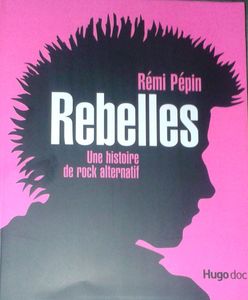 Rebelles - Une histoire de rock alternatif