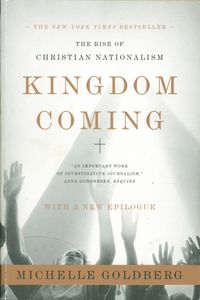 Kingdom Coming: The Rise of Christian Nationalism