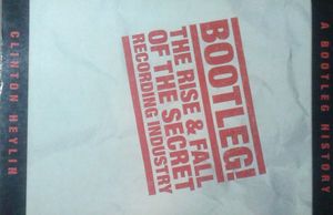 Bootleg! The Rise & Fall of the Secret Recording Industry